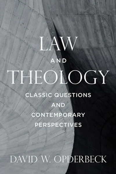 Law and Theology: Classic Questions Contemporary Perspectives