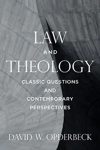 Law and Theology: Classic Questions Contemporary Perspectives