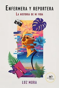 Enfermera y reportera La historia de mi vida