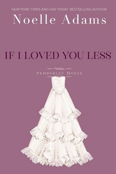 If I Loved You Less: Pemberley House, #2