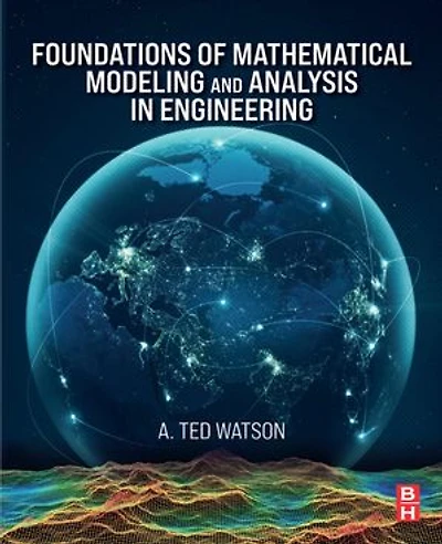 Foundations of Mathematical Modeling and Analysis Engineering