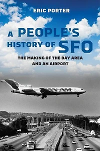 A People's History of SFO: the Making Bay Area and an Airport