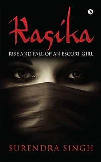 Rasika: Rise and Fall of an Escort Girl