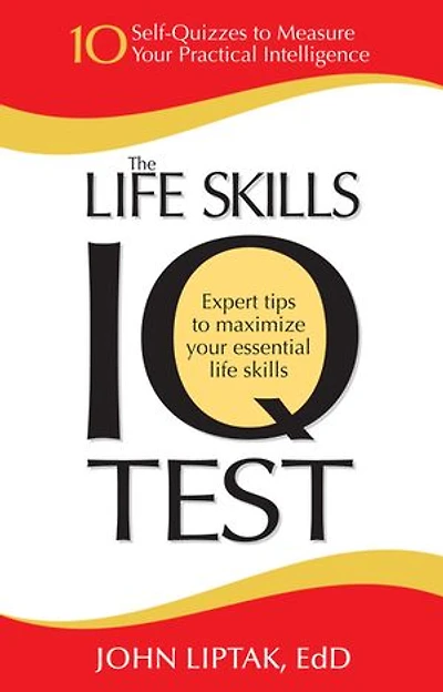 The Life Skills IQ Test: 10 Self-Quizzes to Measure Your Practical Intelligence