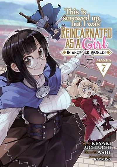 This Is Screwed Up, but I Was Reincarnated as a GIRL Another World! (Manga) Vol. 7
