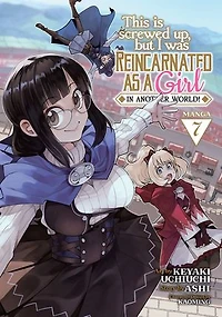 This Is Screwed Up, but I Was Reincarnated as a GIRL Another World! (Manga) Vol. 7