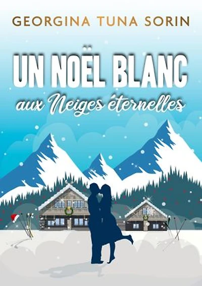 Un Noël blanc aux Neiges Éternelles: Une romance de Noël à déguster comme un chocolat chaud