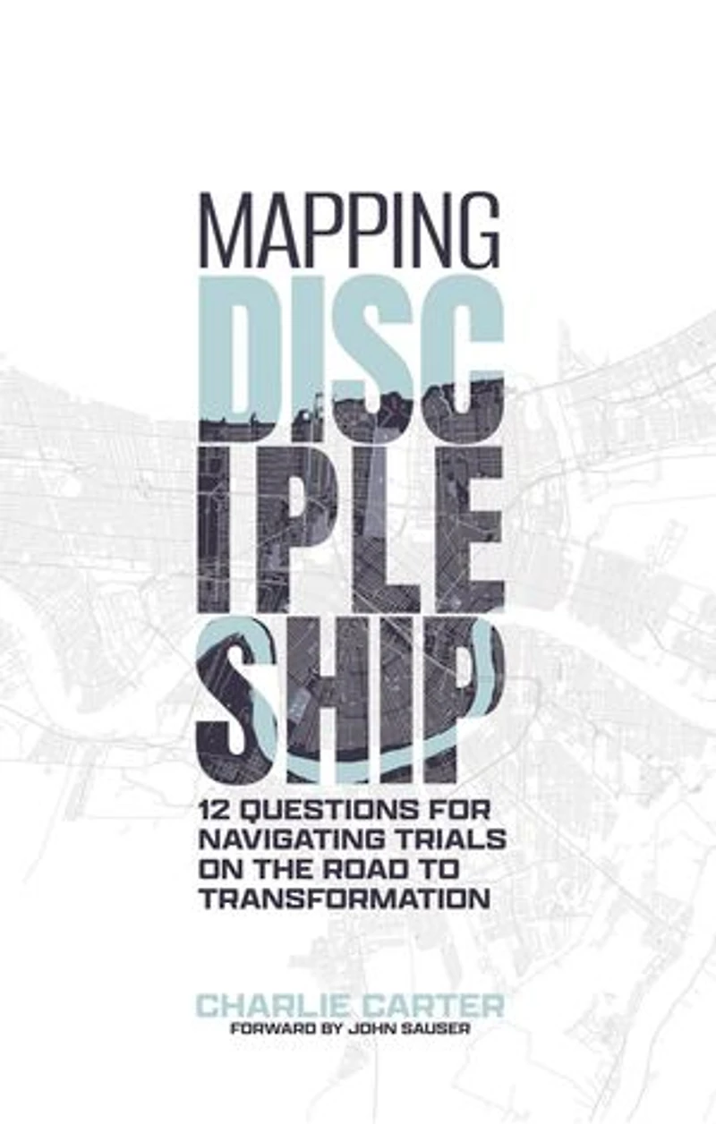 Mapping Discipleship: 12 Questions for Navigating Trials on the Road to Transformation