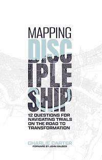Mapping Discipleship: 12 Questions for Navigating Trials on the Road to Transformation