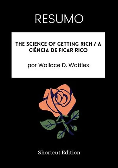 RESUMO - The Science Of Getting Rich / A ciência de ficar rico: por Wallace D. Wattles
