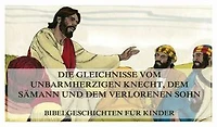 Bibelgeschichten für Kinder, Teil 10: Die Gleichnisse vom unbarmherzigen Knecht, dem Sämann und dem verlorenen Sohn