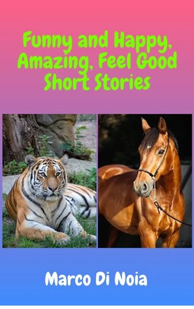 Funny and Happy, Amazing, Feel Good Short Stories