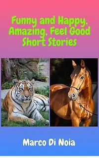 Funny and Happy, Amazing, Feel Good Short Stories