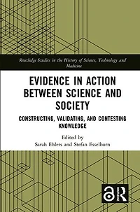 Evidence Action between Science and Society: Constructing, Validating, Contesting Knowledge