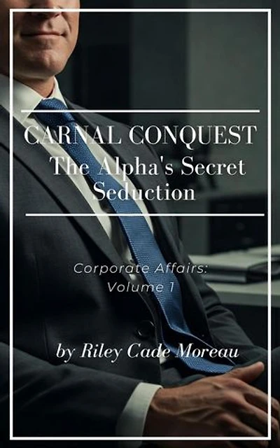 Carnal Conquest: The Alpha's Secret Seduction