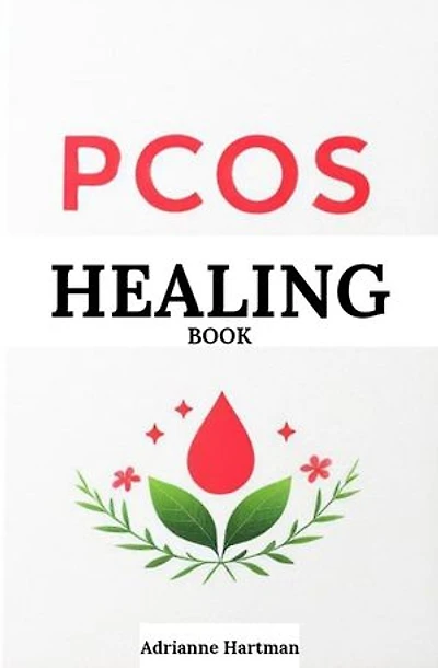 PCOS Healing Code: Reclaim Wellbeing. Balancing Hormones, Nourishing Wellness: Your Guide to Overcoming PCOS and Embracing Vibrant Health