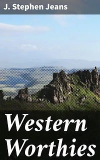 Western Worthies: A Gallery of Biographical and Critical Sketches of West of Scotland Celebrities