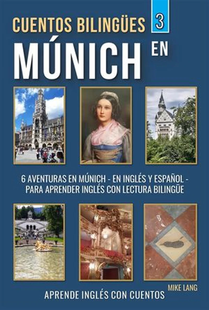Cuentos Bilingües 3 - En Múnich: 6 Aventuras - en Inglés Y Español - para aprender Inglés con Lectura Bilingüe