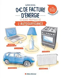 0 € de facture d'énergie: Le guide pratique de l’autosuffisance