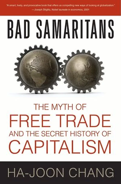 Bad Samaritans: The Myth Of Free Trade And Secret History Capitalism
