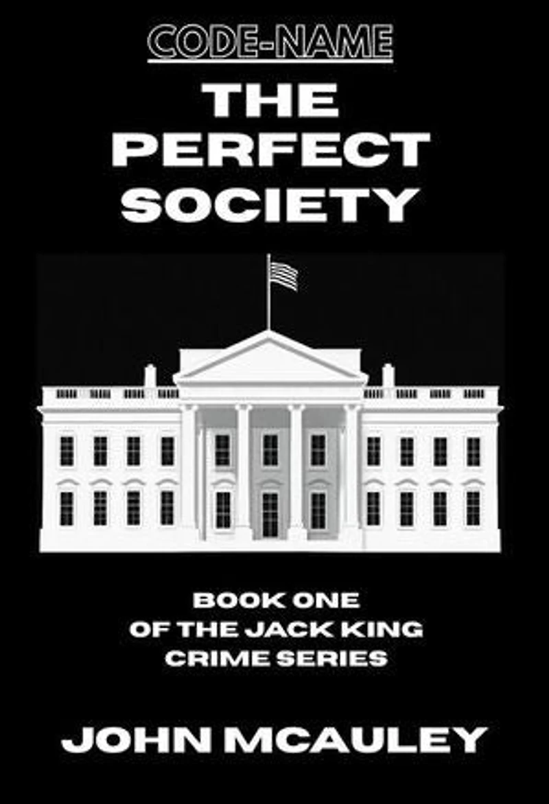 The Perfect Society: Book One of The Jack King Crime Series, #1