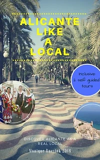 Alicante Like a Local 2018: The best Hotspot guide