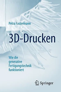 3D-Drucken: Wie die generative Fertigungstechnik funktioniert