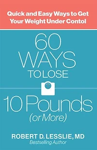 60 Ways to Lose 10 Pounds (or More): Quick and Easy Get Your Weight under Control