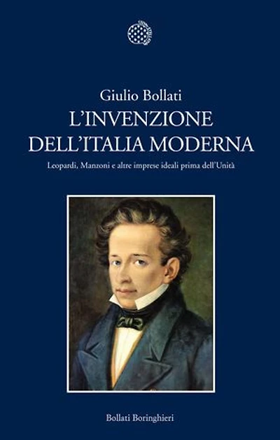 L'invenzione dell'Italia moderna: Leopardi, Manzoni e altre imprese ideali prima dell’Unità
