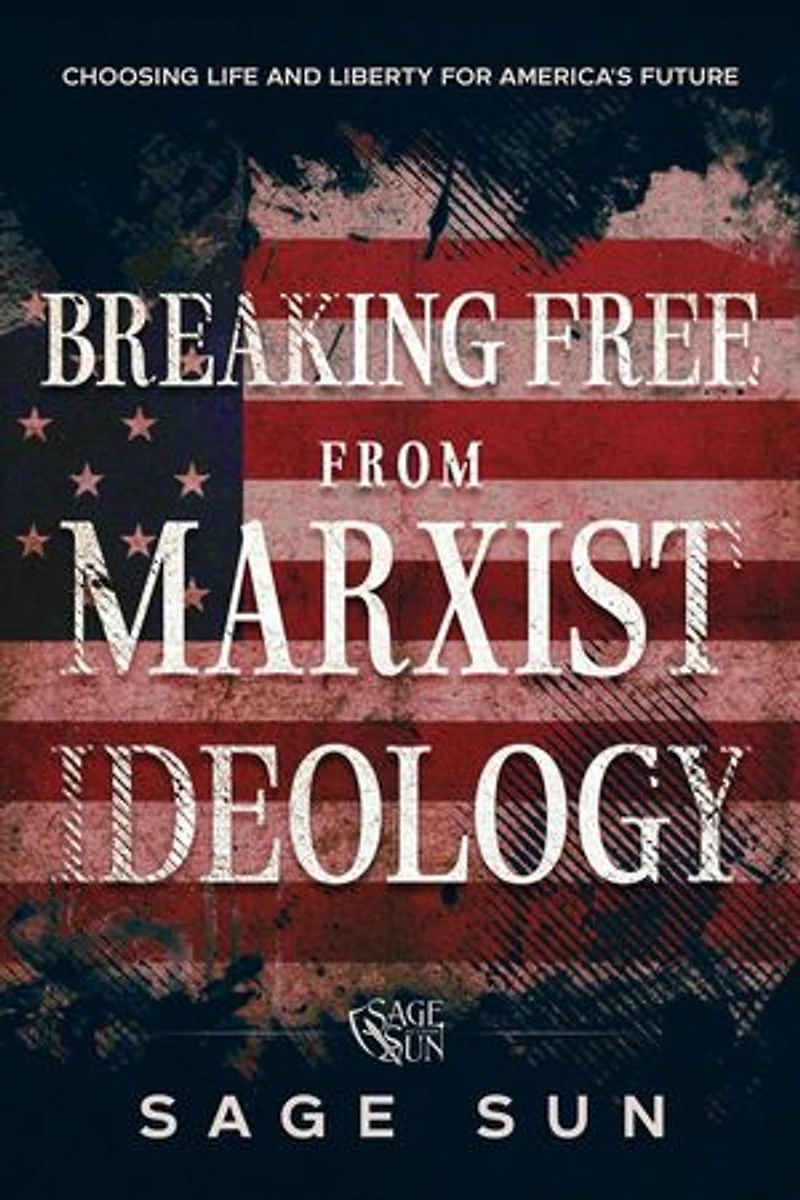 Breaking Free from Marxist Ideology: The Anti-Marxist Chronicles: Defending America Against Marxist Ideology, #3