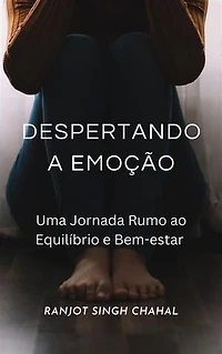Despertando a Emoção: Uma Jornada Rumo ao Equilíbrio e Bem-estar