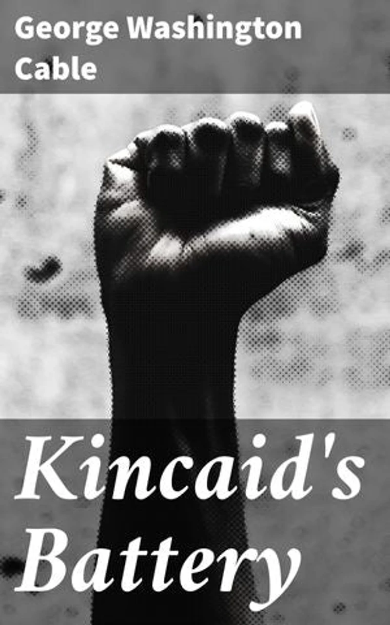 Kincaid's Battery: Duty, Honor, and Brotherhood: A Tale of Patriotism in Kincaid's Battery