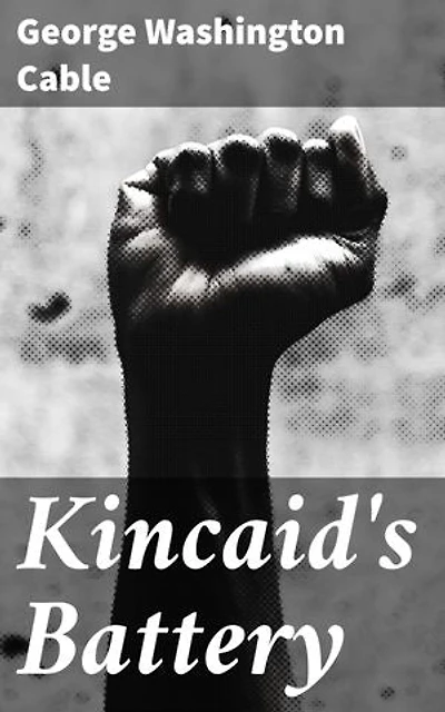 Kincaid's Battery: Duty, Honor, and Brotherhood: A Tale of Patriotism in Kincaid's Battery