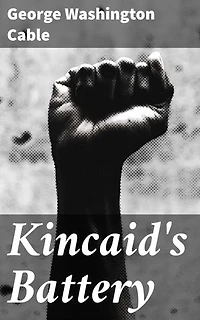 Kincaid's Battery: Duty, Honor, and Brotherhood: A Tale of Patriotism in Kincaid's Battery