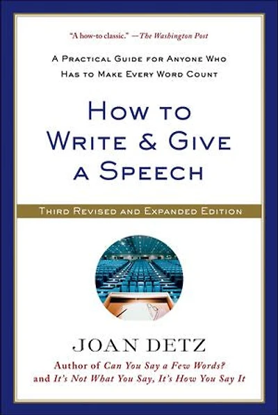 How to Write and Give A Speech: Practical Guide for Anyone Who Has Make Every Word Count