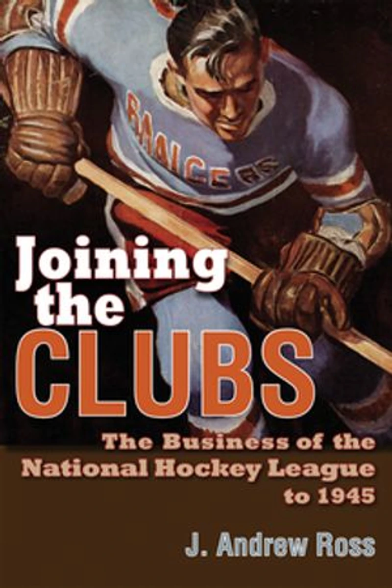 Joining the Clubs: Business of National Hockey League to 1945