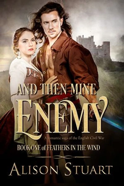 And Then Mine Enemy: A romance of the English Civil War
