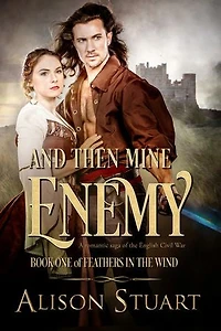 And Then Mine Enemy: A romance of the English Civil War