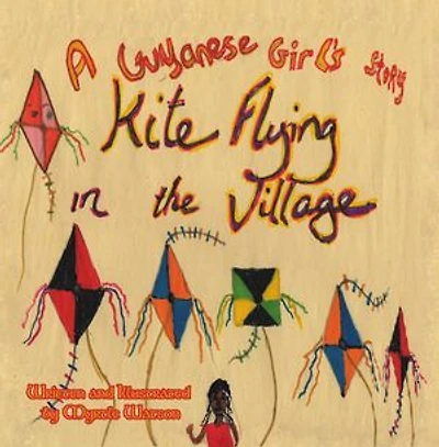 Kite Flying The Village: A Guyanese Girl's Story