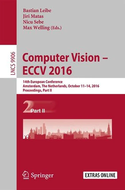 Computer Vision - ECCV 2016: 14th European Conference, Amsterdam, The Netherlands, October 11-14, 2016, Proceedings