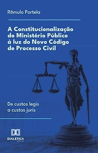 A Constitucionalização do Ministério Público à luz do Novo Código de Processo Civil: de custos legis a custos juris