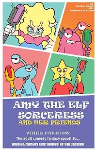 Amy The Elf Sorceress And Her Friends: With Illustrations