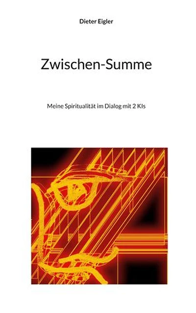 Zwischen-Summe: Meine Spiritualität im Dialog mit 2 KIs