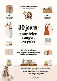 30 jours pour trier, ranger, respirer: un mini-challenge réorganiser votre maison en 20 minutes par jour