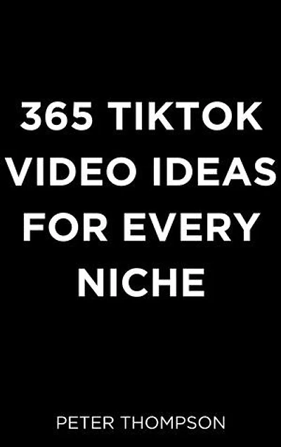 365 Tiktok Video Ideas for Every Niche
