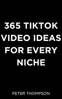 365 Tiktok Video Ideas for Every Niche