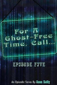 For a Ghost-Free Time, Call: Episode Five