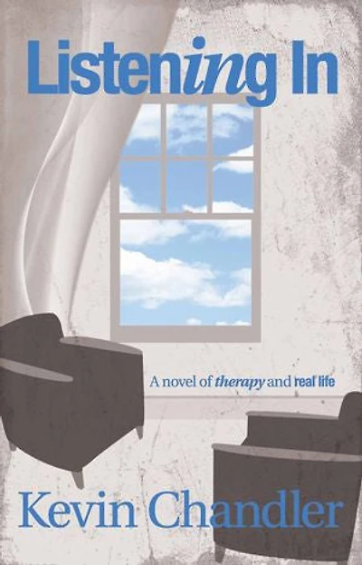 Listening In: A Novel of Therapy and Real Life