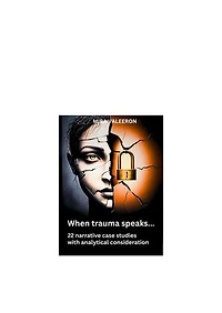 When trauma speaks...: 22 narrative case studies with analytical consideration