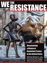 We The Resistance: Documenting A History Of Nonviolent Protest United States